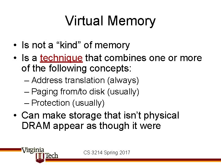 Virtual Memory • Is not a “kind” of memory • Is a technique that