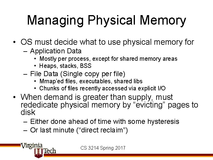 Managing Physical Memory • OS must decide what to use physical memory for –