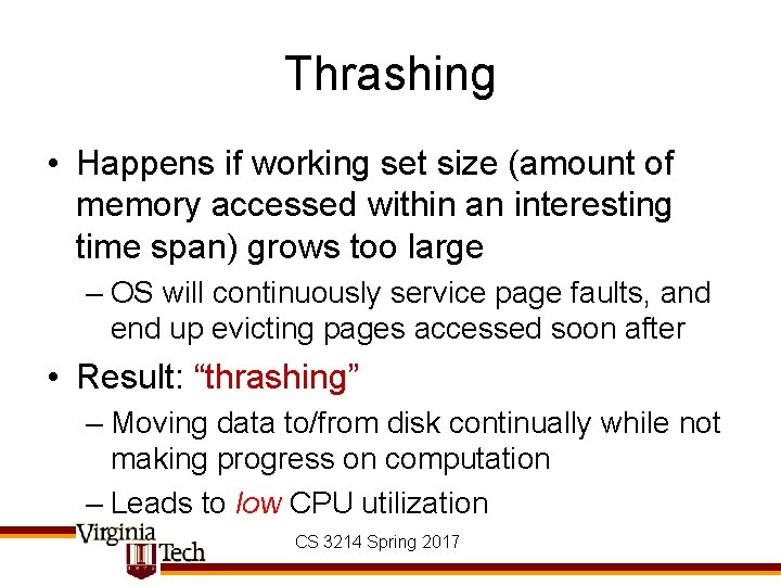 Thrashing • Happens if working set size (amount of memory accessed within an interesting