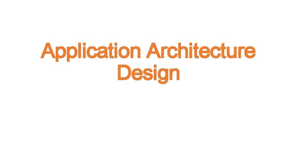 Application Architecture Design 