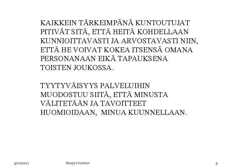 KAIKKEIN TÄRKEIMPÄNÄ KUNTOUTUJAT PITIVÄT SITÄ, ETTÄ HEITÄ KOHDELLAAN KUNNIOITTAVASTI JA ARVOSTAVASTI NIIN, ETTÄ HE