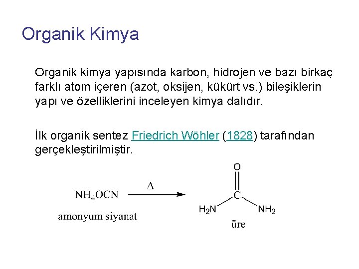 Organik Kimya Organik kimya yapısında karbon, hidrojen ve bazı birkaç farklı atom içeren (azot,