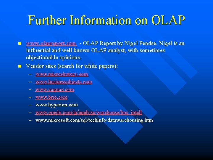 Further Information on OLAP n n www. olapreport. com - OLAP Report by Nigel Further Information on OLAP n n www. olapreport. com - OLAP Report by Nigel