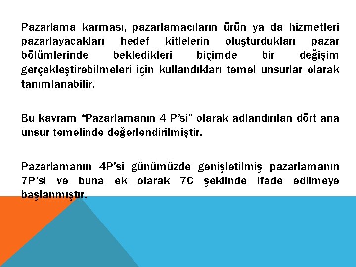 Pazarlama karması, pazarlamacıların ürün ya da hizmetleri pazarlayacakları hedef kitlelerin oluşturdukları pazar bölümlerinde bekledikleri