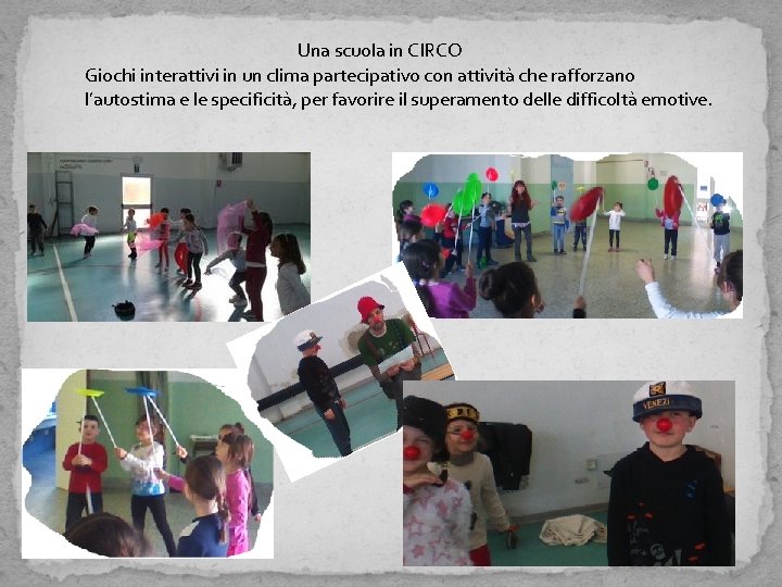  Una scuola in CIRCO Giochi interattivi in un clima partecipativo con attività che