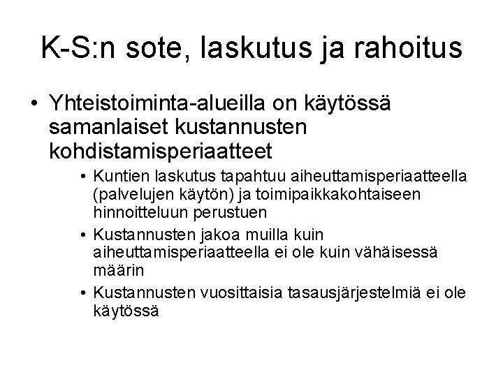 K-S: n sote, laskutus ja rahoitus • Yhteistoiminta-alueilla on käytössä samanlaiset kustannusten kohdistamisperiaatteet •