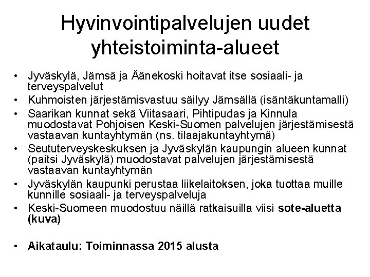 Hyvinvointipalvelujen uudet yhteistoiminta-alueet • Jyväskylä, Jämsä ja Äänekoski hoitavat itse sosiaali- ja terveyspalvelut •