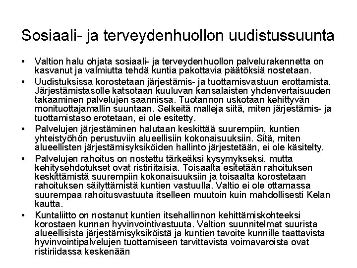 Sosiaali- ja terveydenhuollon uudistussuunta • • • Valtion halu ohjata sosiaali- ja terveydenhuollon palvelurakennetta