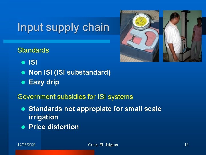 Input supply chain Standards ISI l Non ISI (ISI substandard) l Eazy drip l