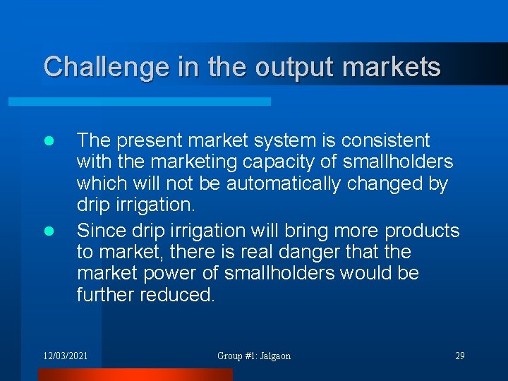 Challenge in the output markets l l The present market system is consistent with