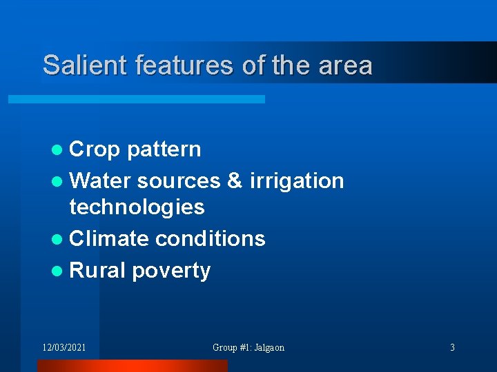 Salient features of the area l Crop pattern l Water sources & irrigation technologies
