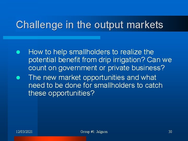 Challenge in the output markets l l How to help smallholders to realize the