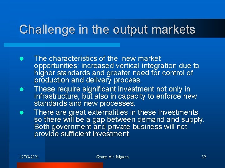 Challenge in the output markets l l l The characteristics of the new market