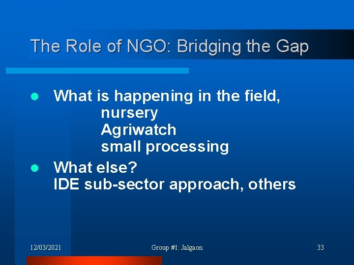 The Role of NGO: Bridging the Gap What is happening in the field, nursery