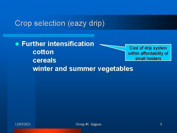 Crop selection (eazy drip) l Further intensification Cost of drip system cotton within affordability