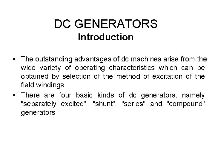 DC GENERATORS Introduction • The outstanding advantages of dc machines arise from the wide