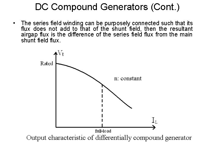 DC Compound Generators (Cont. ) • The series field winding can be purposely connected