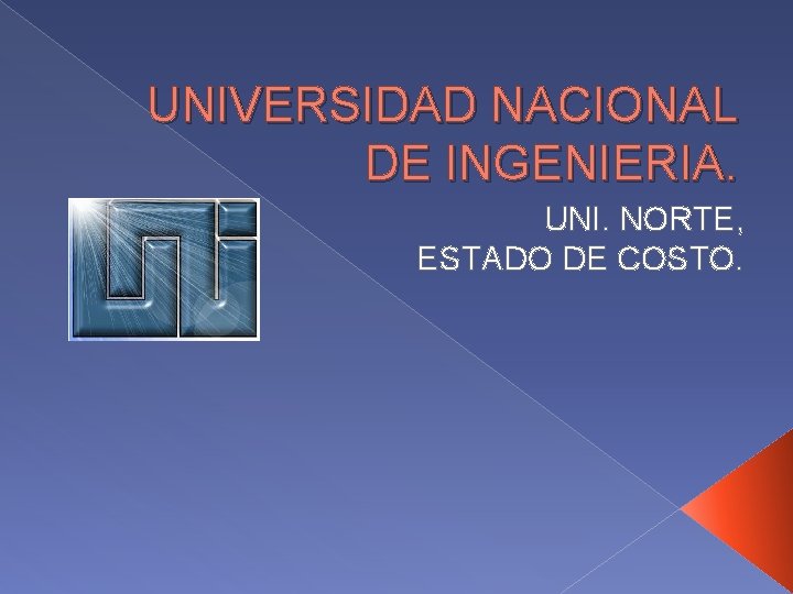 UNIVERSIDAD NACIONAL DE INGENIERIA. UNI. NORTE, ESTADO DE COSTO. 