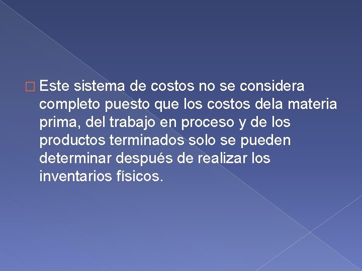 � Este sistema de costos no se considera completo puesto que los costos dela