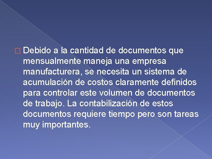 � Debido a la cantidad de documentos que mensualmente maneja una empresa manufacturera, se