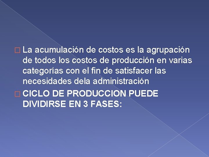 � La acumulación de costos es la agrupación de todos los costos de producción