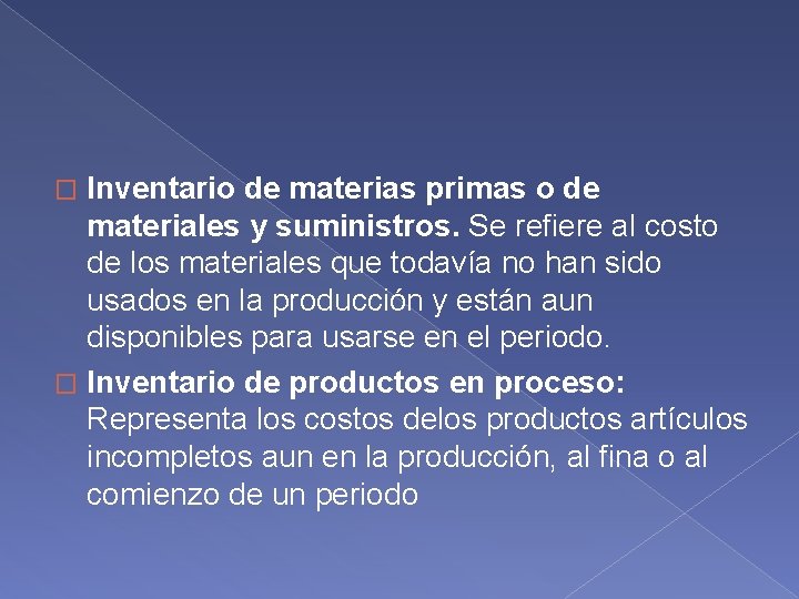 Inventario de materias primas o de materiales y suministros. Se refiere al costo de