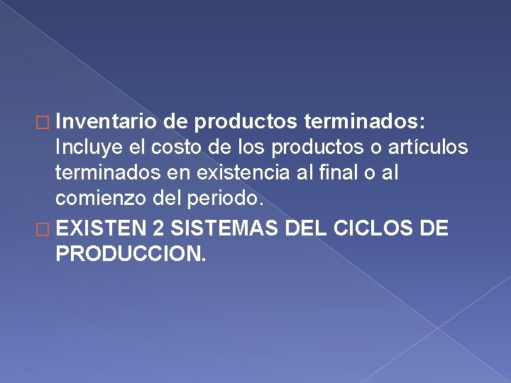 � Inventario de productos terminados: Incluye el costo de los productos o artículos terminados