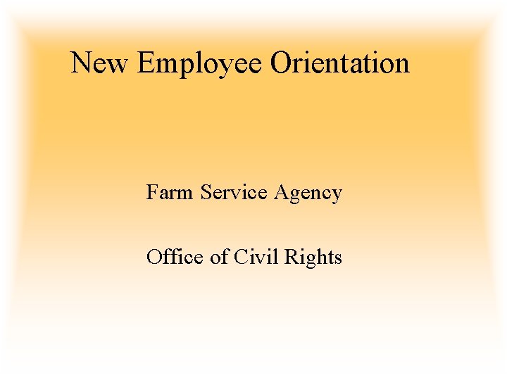 New Employee Orientation Farm Service Agency Office of Civil Rights 