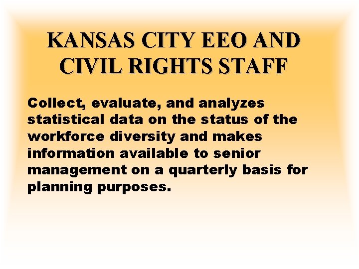 KANSAS CITY EEO AND CIVIL RIGHTS STAFF Collect, evaluate, and analyzes statistical data on