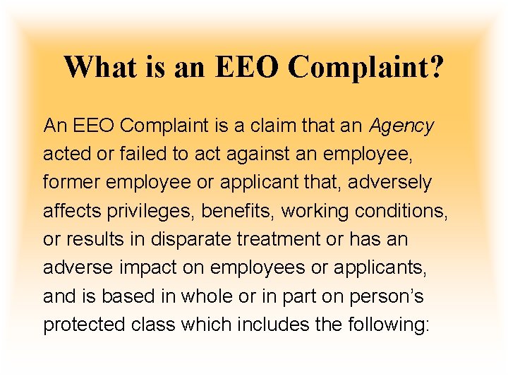 What is an EEO Complaint? An EEO Complaint is a claim that an Agency