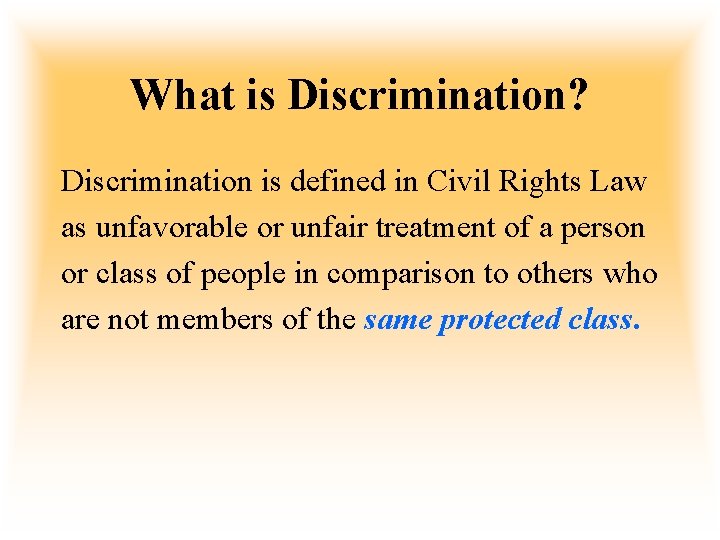 What is Discrimination? Discrimination is defined in Civil Rights Law as unfavorable or unfair