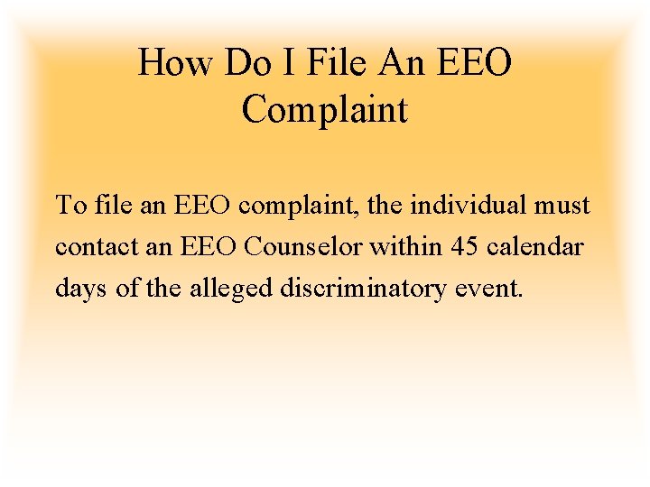How Do I File An EEO Complaint To file an EEO complaint, the individual