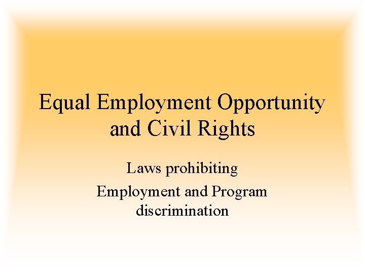 Equal Employment Opportunity and Civil Rights Laws prohibiting Employment and Program discrimination 