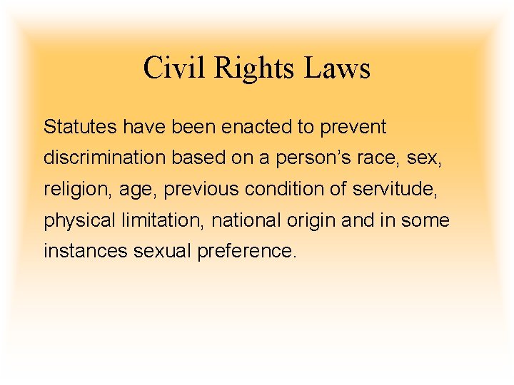 Civil Rights Laws Statutes have been enacted to prevent discrimination based on a person’s