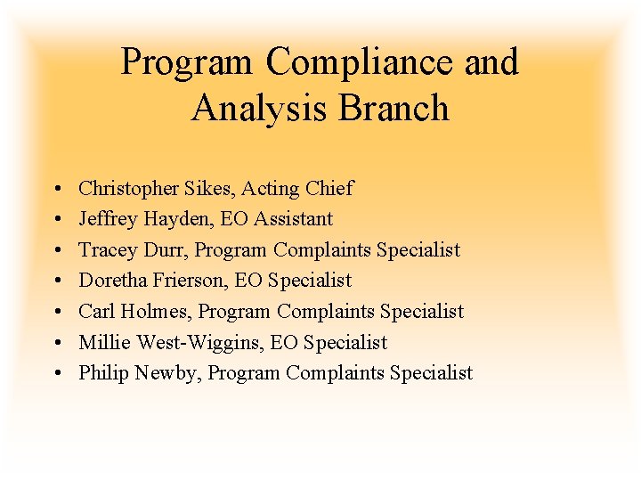 Program Compliance and Analysis Branch • • Christopher Sikes, Acting Chief Jeffrey Hayden, EO