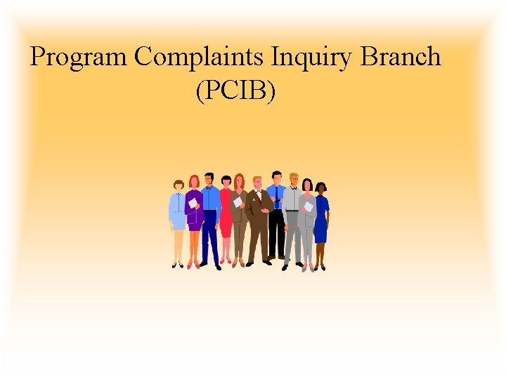 Program Complaints Inquiry Branch (PCIB) 