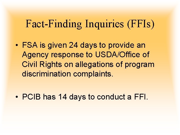 Fact-Finding Inquiries (FFIs) • FSA is given 24 days to provide an Agency response