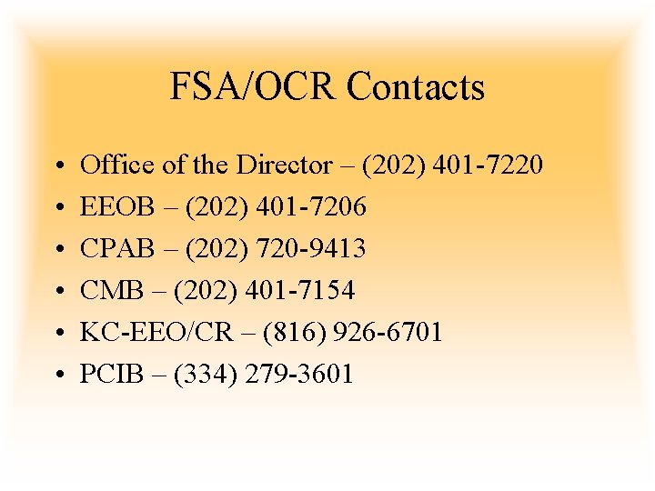 FSA/OCR Contacts • • • Office of the Director – (202) 401 -7220 EEOB