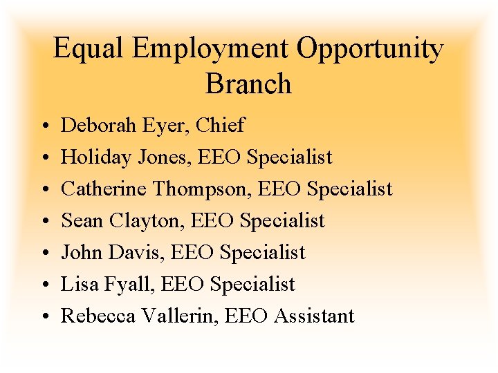 Equal Employment Opportunity Branch • • Deborah Eyer, Chief Holiday Jones, EEO Specialist Catherine