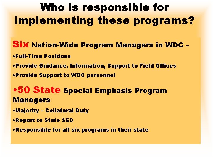 Who is responsible for implementing these programs? Six Nation-Wide Program Managers in WDC –