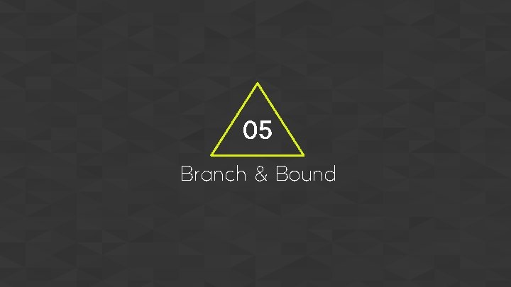 05 Branch & Bound 