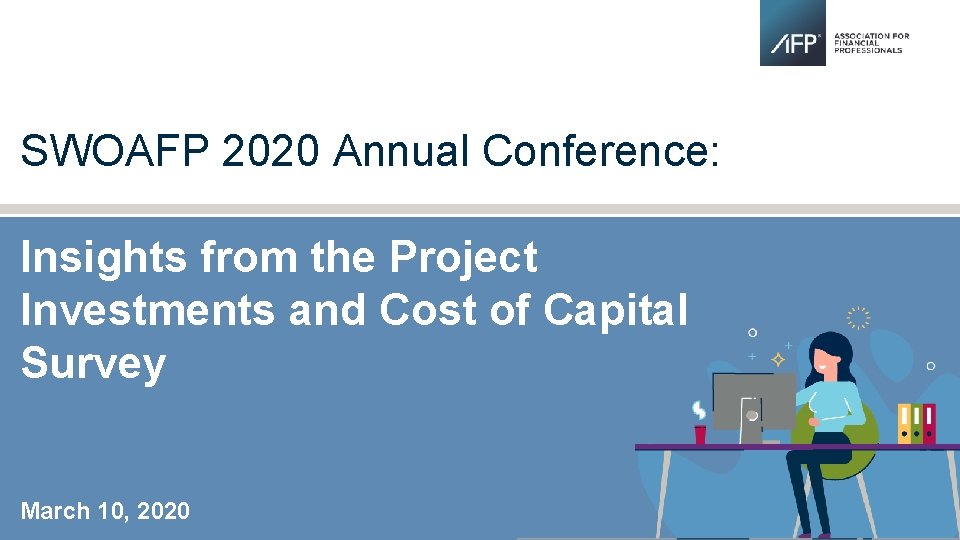 SWOAFP 2020 Annual Conference: Insights from the Project Investments and Cost of Capital Survey