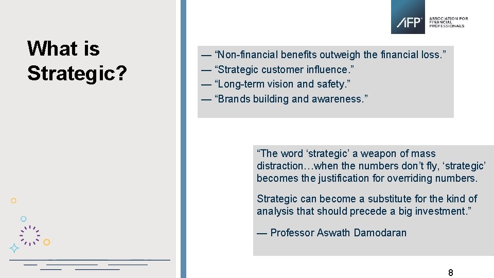 What is Strategic? — “Non-financial benefits outweigh the financial loss. ” — “Strategic customer