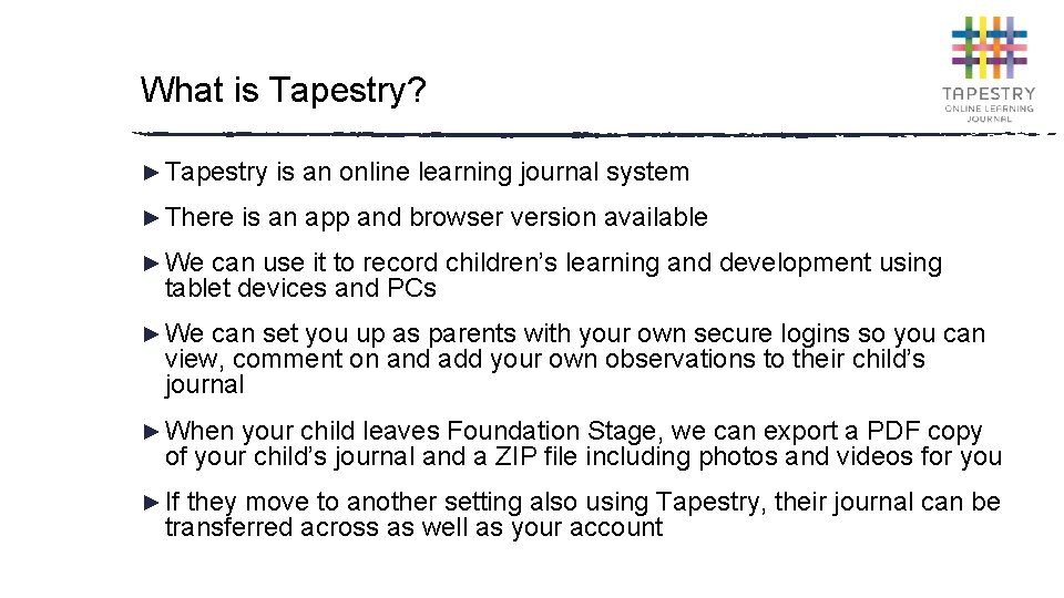 What is Tapestry? ► Tapestry ► There is an online learning journal system is