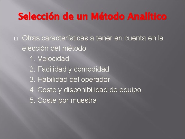 Selección de un Método Analítico Otras características a tener en cuenta en la elección