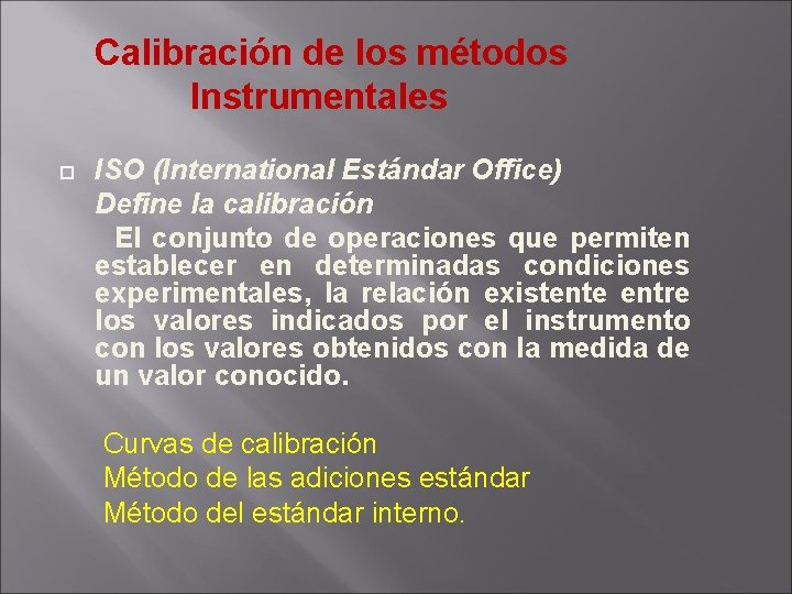 Calibración de los métodos Instrumentales ISO (International Estándar Office) Define la calibración El conjunto