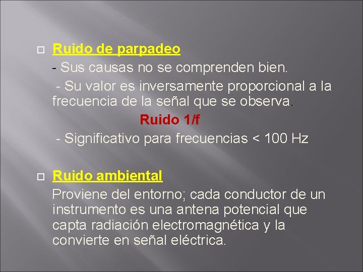  Ruido de parpadeo - Sus causas no se comprenden bien. - Su valor