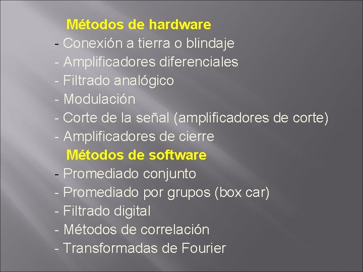Métodos de hardware - Conexión a tierra o blindaje - Amplificadores diferenciales - Filtrado