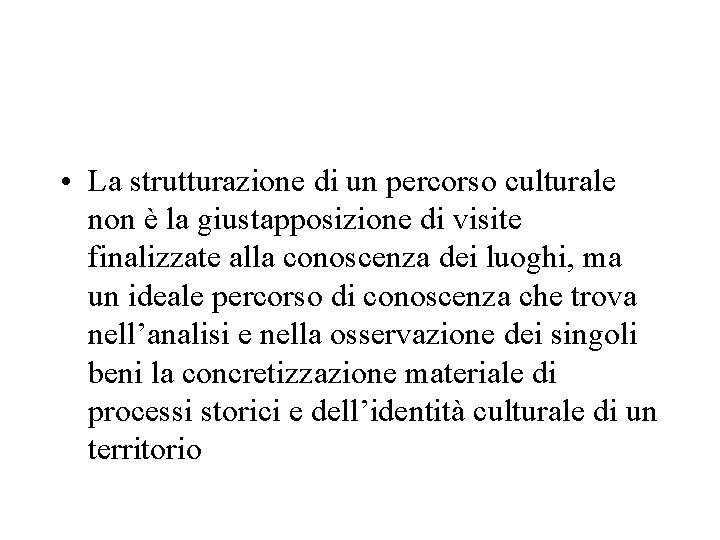  • La strutturazione di un percorso culturale non è la giustapposizione di visite