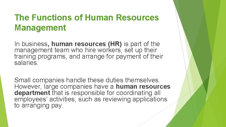 The Functions of Human Resources Management In business, human resources (HR) is part of